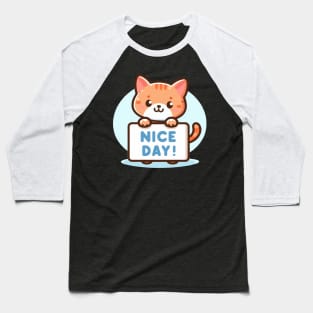 Cute Kitten's Greeting. Kitten's says "NICE DAY" Baseball T-Shirt